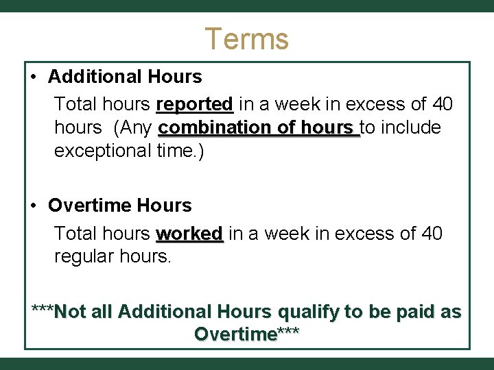 Terms • Additional Hours Total hours reported in a week in excess of 40