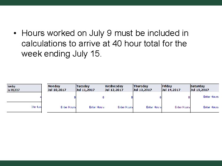  • Hours worked on July 9 must be included in calculations to arrive