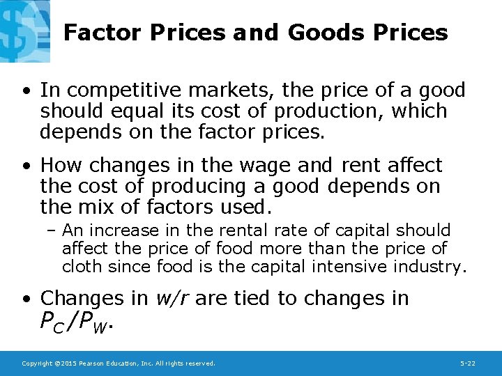 Factor Prices and Goods Prices • In competitive markets, the price of a good