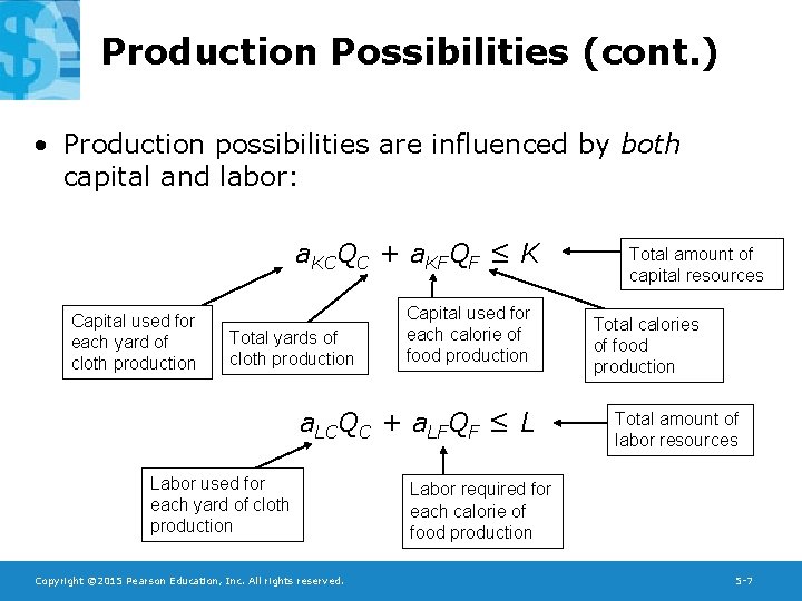 Production Possibilities (cont. ) • Production possibilities are influenced by both capital and labor: