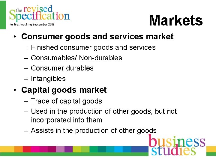 Markets • Consumer goods and services market – – Finished consumer goods and services