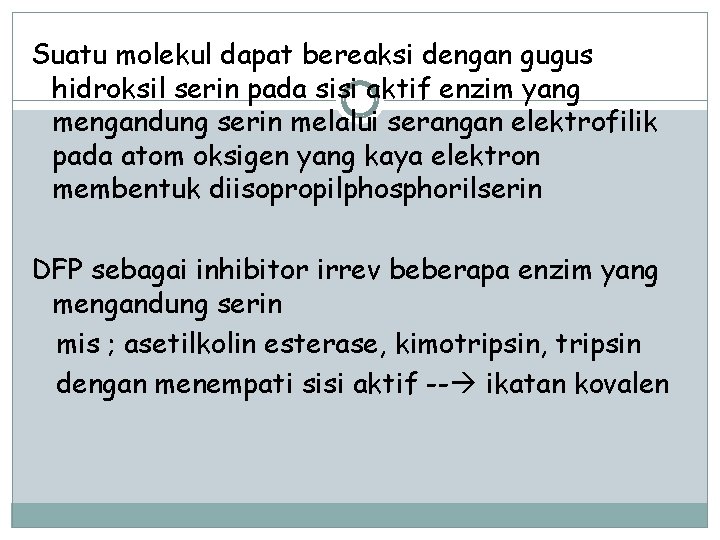 Suatu molekul dapat bereaksi dengan gugus hidroksil serin pada sisi aktif enzim yang mengandung