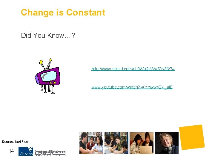Change is Constant Did You Know…? http: //www. splicd. com/c. L 9 Wu 2