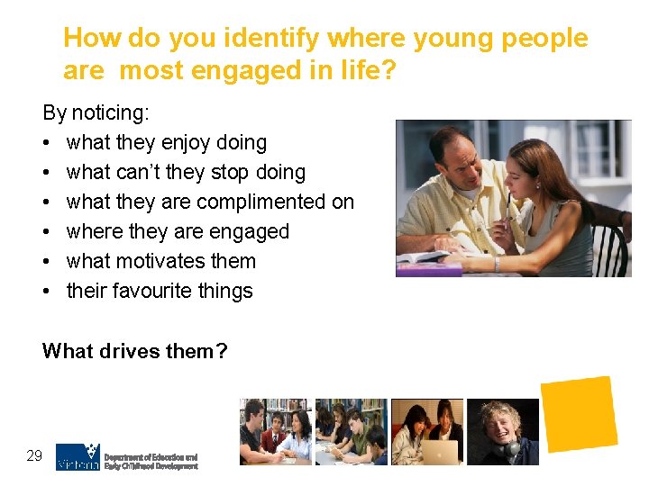 How do you identify where young people are most engaged in life? By noticing: