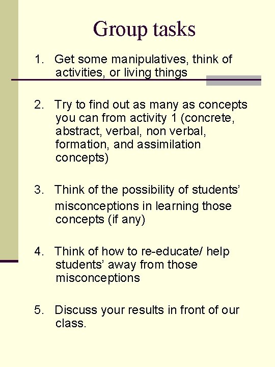 Group tasks 1. Get some manipulatives, think of activities, or living things 2. Try