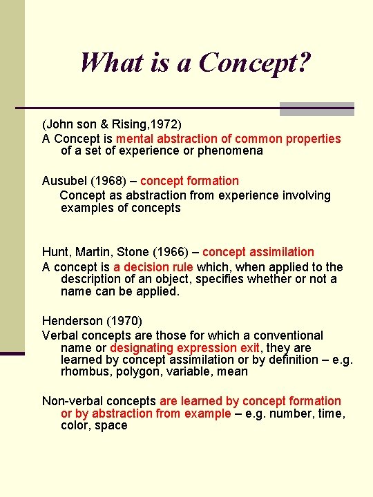 What is a Concept? (John son & Rising, 1972) A Concept is mental abstraction