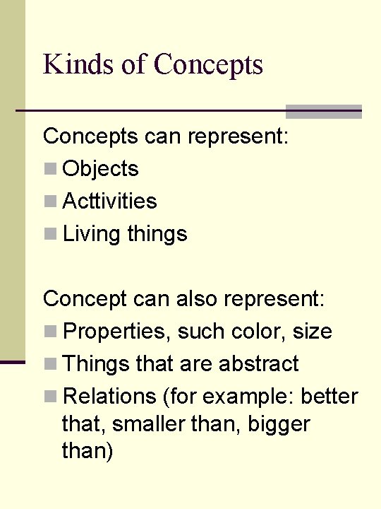Kinds of Concepts can represent: n Objects n Acttivities n Living things Concept can