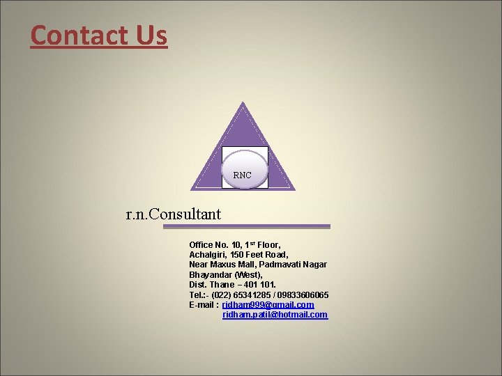 Contact Us RNC r. n. Consultant Office No. 10, 1 st Floor, Achalgiri, 150