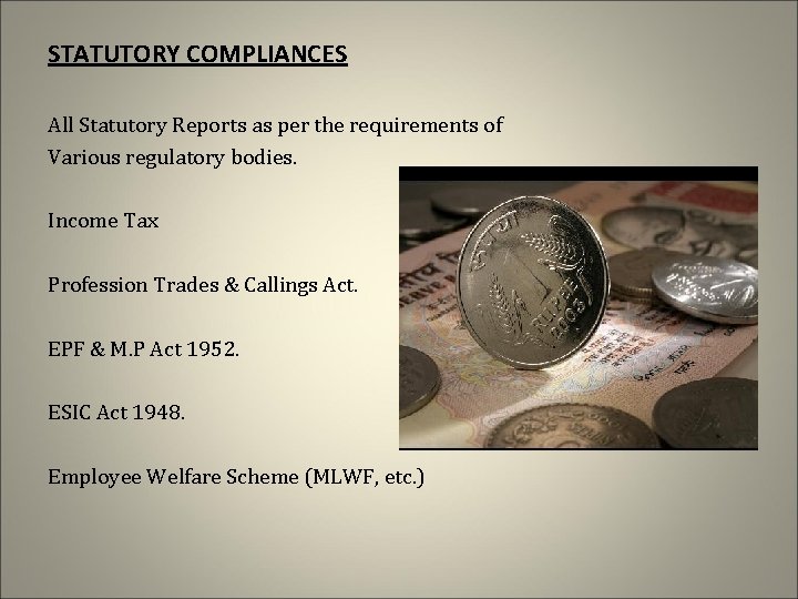 STATUTORY COMPLIANCES All Statutory Reports as per the requirements of Various regulatory bodies. Income