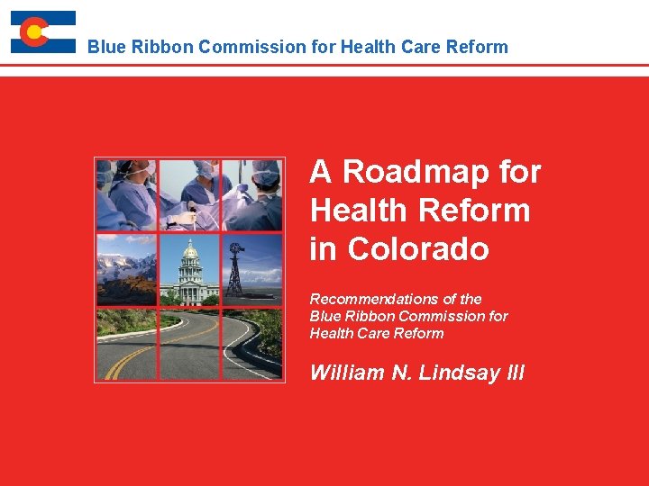 Blue Ribbon Commission for Health Care Reform A Roadmap for Health Reform in Colorado