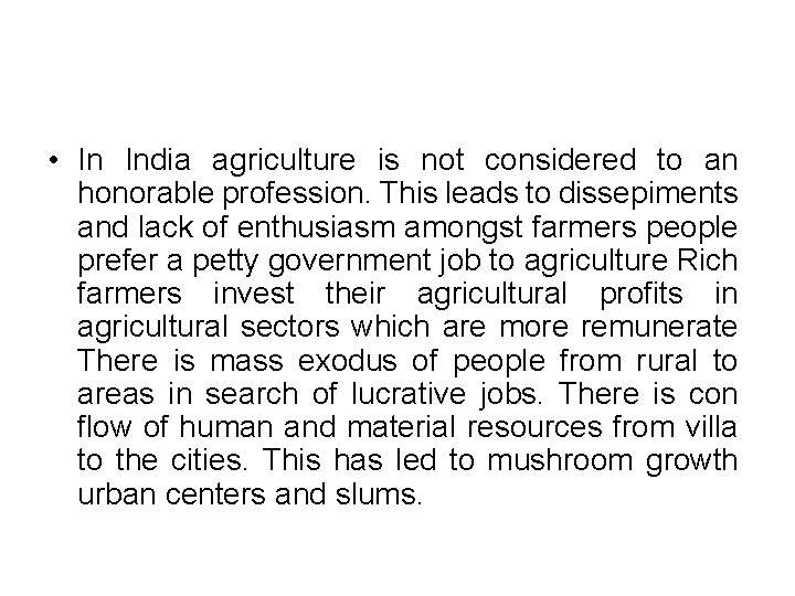  • In India agriculture is not considered to an honorable profession. This leads