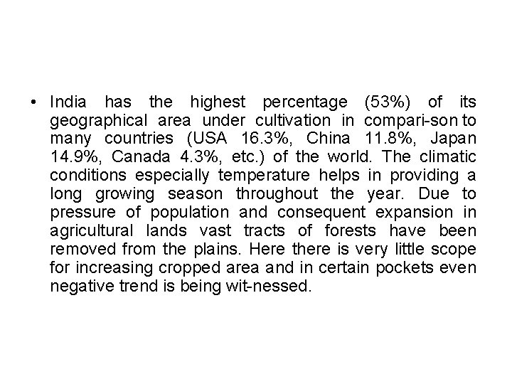  • India has the highest percentage (53%) of its geographical area under cultivation