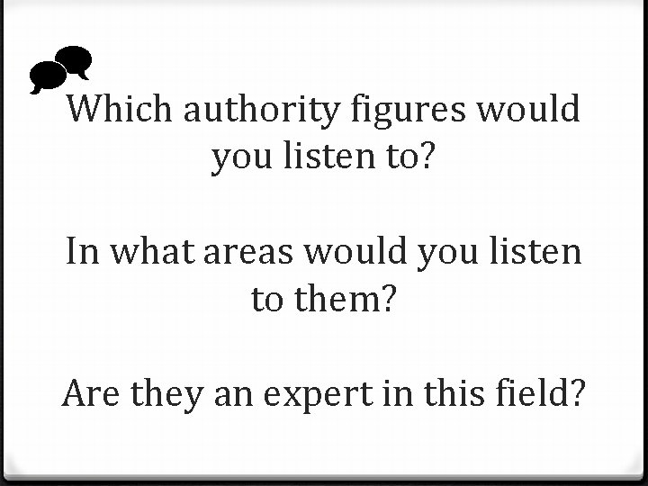  Which authority figures would you listen to? In what areas would you listen