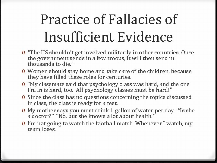 Practice of Fallacies of Insufficient Evidence 0 "The US shouldn't get involved militarily in