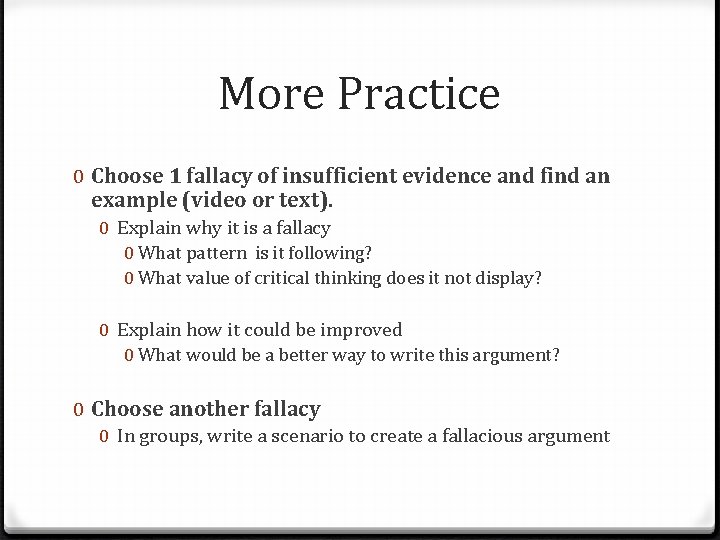 More Practice 0 Choose 1 fallacy of insufficient evidence and find an example (video