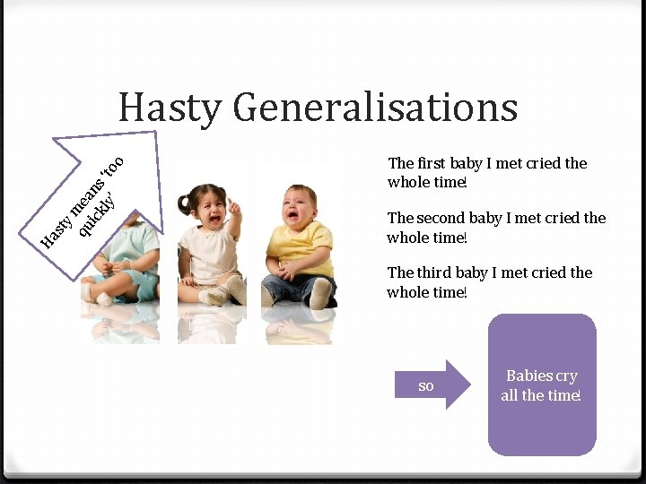 Ha st ym qu ea ick ns ly ‘to ’ o Hasty Generalisations The