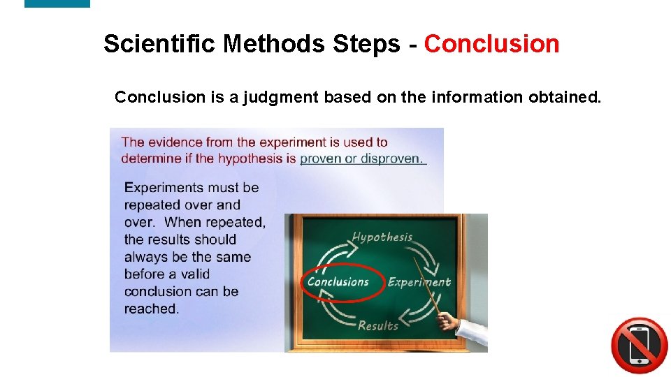 Scientific Methods Steps - Conclusion is a judgment based on the information obtained. 14
