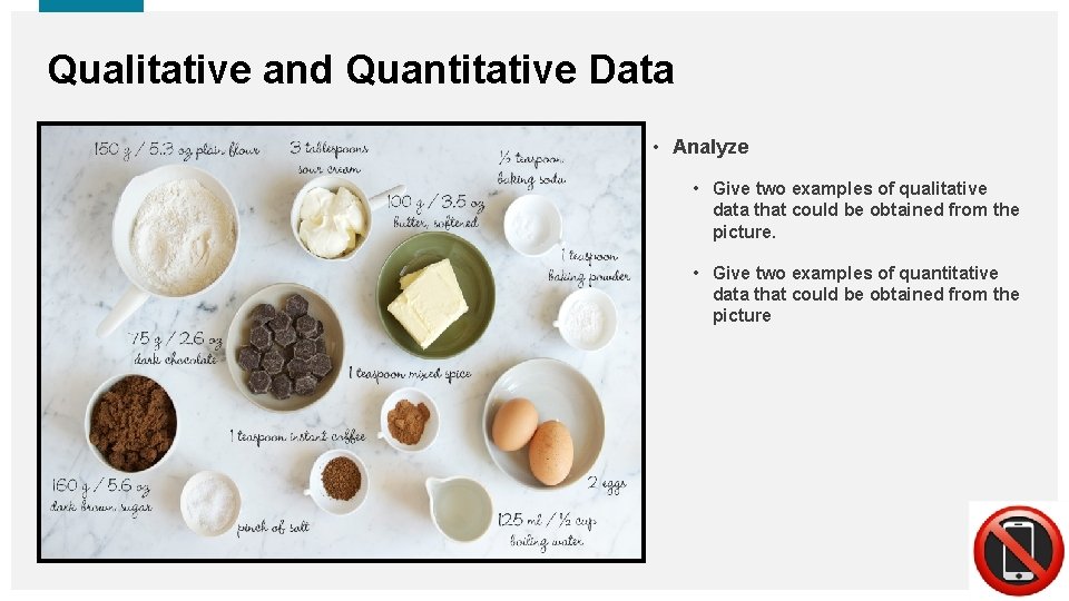Qualitative and Quantitative Data • Analyze • Give two examples of qualitative data that