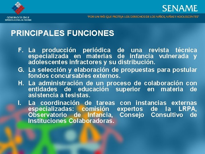 PRINCIPALES FUNCIONES F. La producción periódica de una revista técnica especializada en materias de