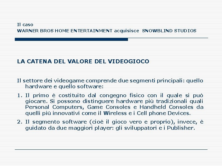 Il caso WARNER BROS HOME ENTERTAINMENT acquisisce SNOWBLIND STUDIOS LA CATENA DEL VALORE DEL