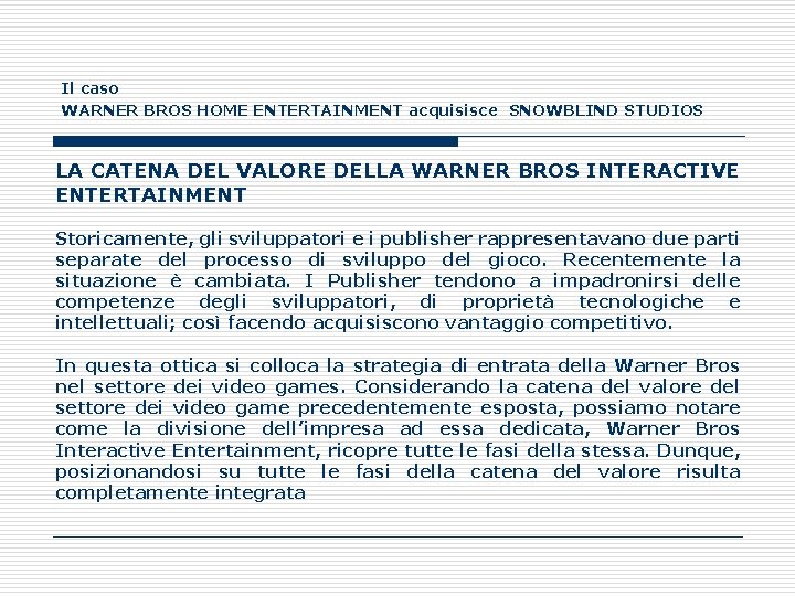 Il caso WARNER BROS HOME ENTERTAINMENT acquisisce SNOWBLIND STUDIOS LA CATENA DEL VALORE DELLA