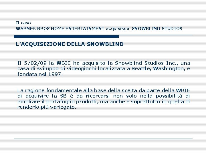 Il caso WARNER BROS HOME ENTERTAINMENT acquisisce SNOWBLIND STUDIOS L’ACQUISIZIONE DELLA SNOWBLIND Il 5/02/09