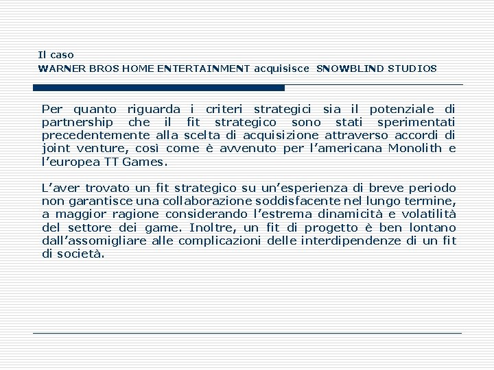 Il caso WARNER BROS HOME ENTERTAINMENT acquisisce SNOWBLIND STUDIOS Per quanto riguarda i criteri