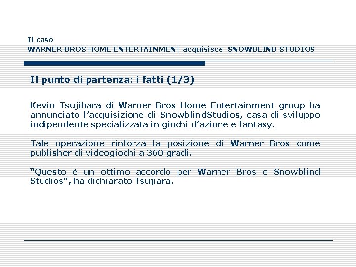 Il caso WARNER BROS HOME ENTERTAINMENT acquisisce SNOWBLIND STUDIOS Il punto di partenza: i