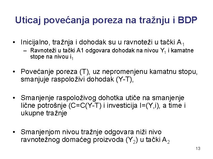 Uticaj povećanja poreza na tražnju i BDP • Inicijalno, tražnja i dohodak su u