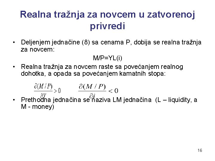 Realna tražnja za novcem u zatvorenoj privredi • Deljenjem jednačine (8) sa cenama P,