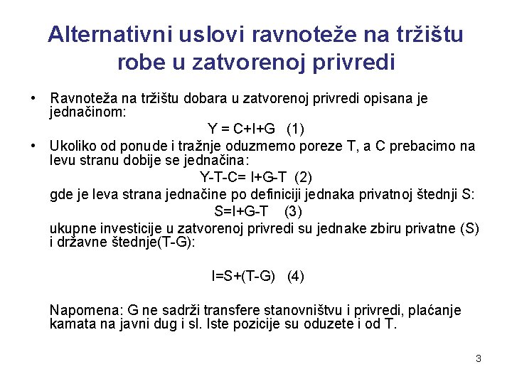 Alternativni uslovi ravnoteže na tržištu robe u zatvorenoj privredi • Ravnoteža na tržištu dobara