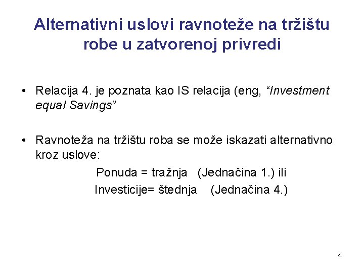 Alternativni uslovi ravnoteže na tržištu robe u zatvorenoj privredi • Relacija 4. je poznata