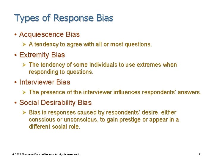 Types of Response Bias • Acquiescence Bias Ø A tendency to agree with all