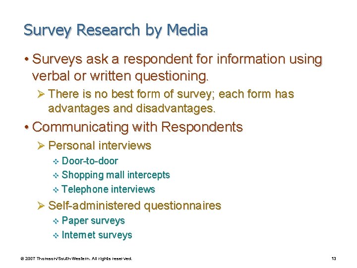 Survey Research by Media • Surveys ask a respondent for information using verbal or