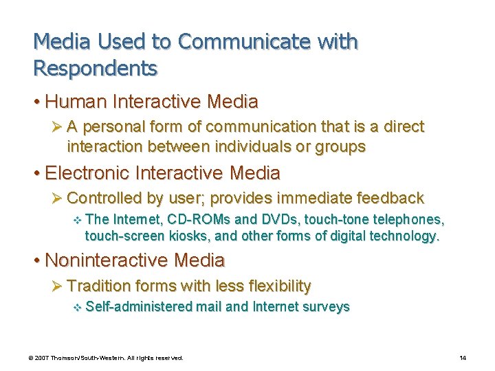 Media Used to Communicate with Respondents • Human Interactive Media Ø A personal form