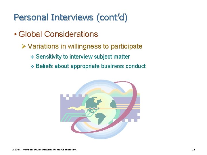 Personal Interviews (cont’d) • Global Considerations Ø Variations in willingness to participate v Sensitivity