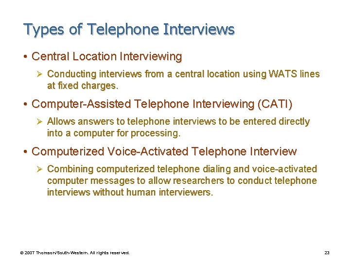 Types of Telephone Interviews • Central Location Interviewing Ø Conducting interviews from a central