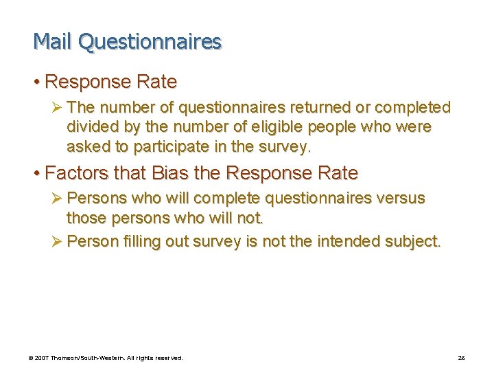 Mail Questionnaires • Response Rate Ø The number of questionnaires returned or completed divided