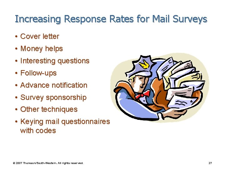 Increasing Response Rates for Mail Surveys • Cover letter • Money helps • Interesting