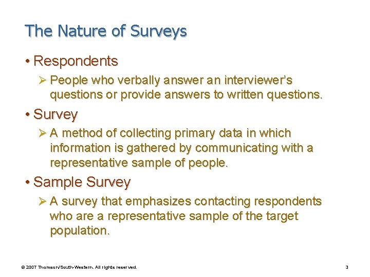 The Nature of Surveys • Respondents Ø People who verbally answer an interviewer’s questions