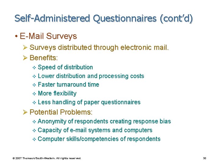 Self-Administered Questionnaires (cont’d) • E-Mail Surveys Ø Surveys distributed through electronic mail. Ø Benefits: