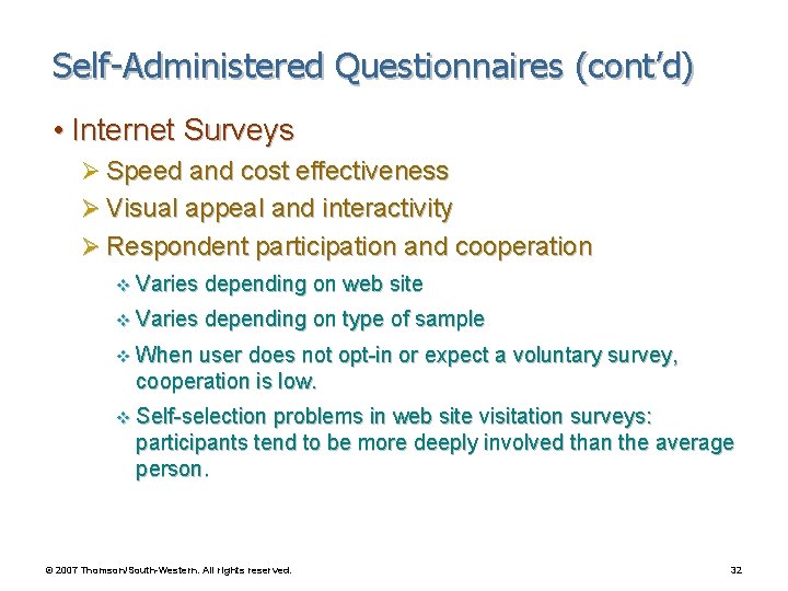 Self-Administered Questionnaires (cont’d) • Internet Surveys Ø Speed and cost effectiveness Ø Visual appeal