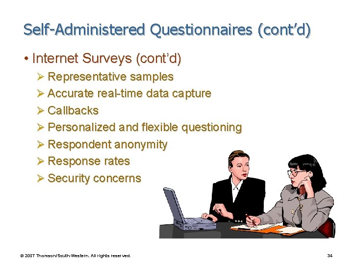 Self-Administered Questionnaires (cont’d) • Internet Surveys (cont’d) Ø Representative samples Ø Accurate real-time data