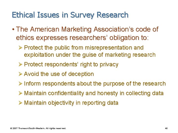 Ethical Issues in Survey Research • The American Marketing Association’s code of ethics expresses