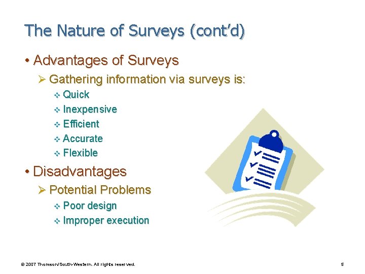 The Nature of Surveys (cont’d) • Advantages of Surveys Ø Gathering information via surveys