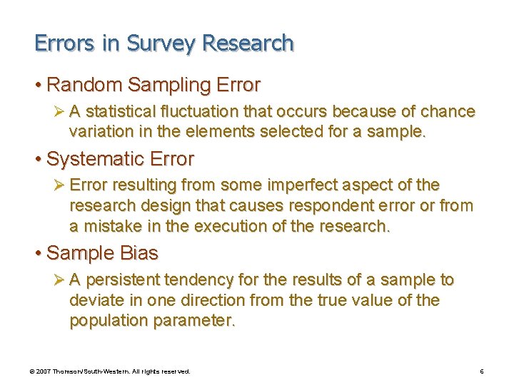 Errors in Survey Research • Random Sampling Error Ø A statistical fluctuation that occurs