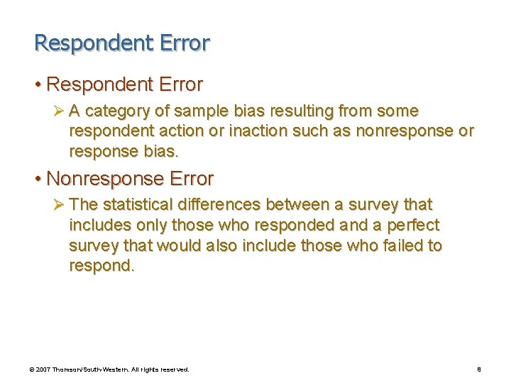 Respondent Error • Respondent Error Ø A category of sample bias resulting from some