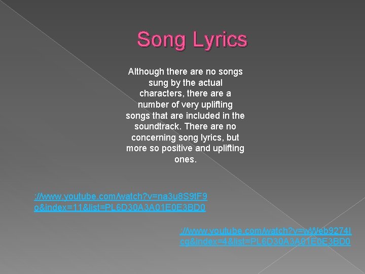 Song Lyrics Although there are no songs sung by the actual characters, there a