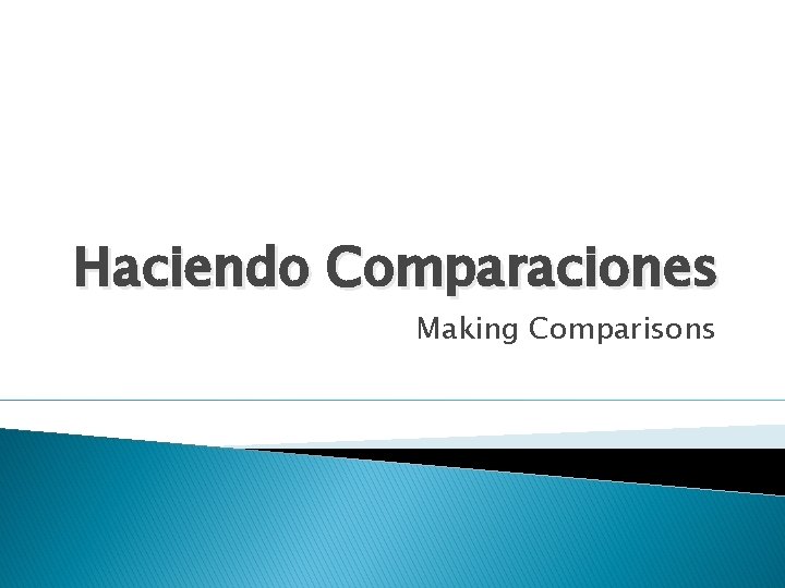 Haciendo Comparaciones Making Comparisons 