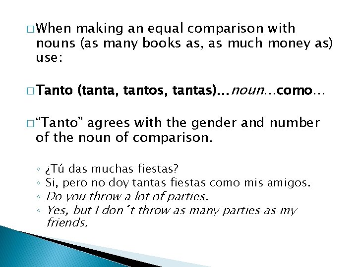 � When making an equal comparison with nouns (as many books as, as much